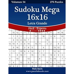 Sudoku Mega 16x16 Impresiones con Letra Grande - De Fácil a Experto - Volumen 34 - 276 Puzzles (Volume 34) (Spanish Edition)