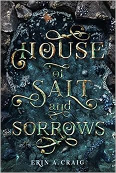 House of Salt and Sorrows, by Erin A. Craig House of Salt and Sorrows, by Erin A. Craig