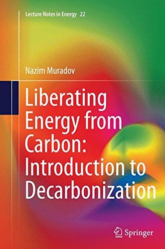 Liberating Energy from Carbon: Introduction to Decarbonization: 22 (Lecture Notes in Energy)