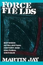 Force Fields: Between Intellectual History and Cultural Critique (Series; 11)