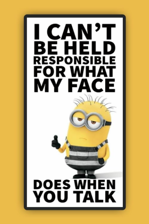 I Can Not be Held Responsible for what my Face Does when you Talk: Lined Notebook , 6 x 9, 110 pages.