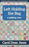 Left Holding the Bag: A Quilting Cozy by Carol Dean Jones