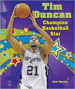 Tim Duncan: Champion Basketball Star (Sports Star Champions), by Stew Thornley Tim Duncan: Champion Basketball Star (Sports Star Champions), by Stew Thornley