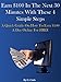 Earn $100 In The Next 30 Minutes With These  4 Simple Steps: A Quick Guide On How To Earn $100 A Day Online For FREE!