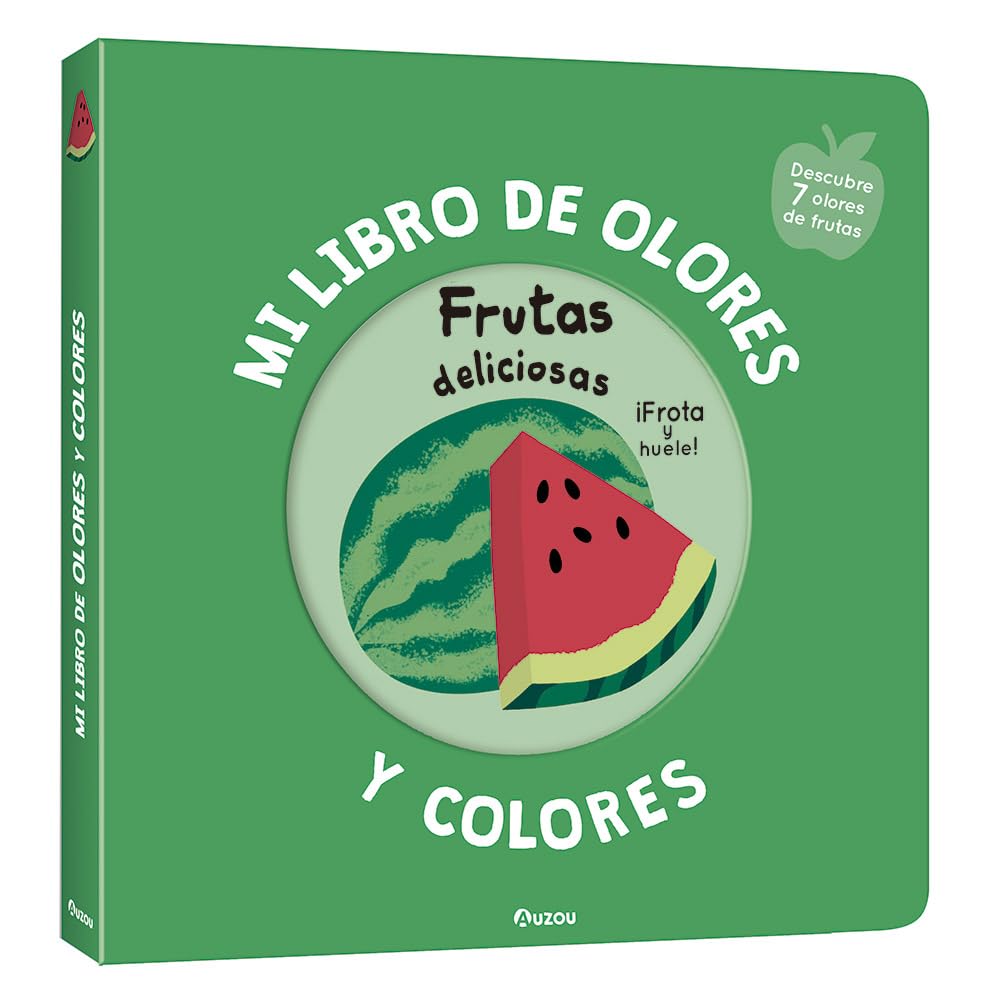 Mi libro de olores y colores. Frutas deliciosas