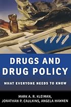 Drugs and Drug Policy: What Everyone Needs to Know®