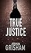 Legal Thriller: True Justice (Brad Williams Book 1)