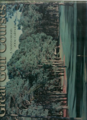 GREAT GOLF COURSES 2004, A SIXTEEN MONTH, 2004 CALENDAR by 