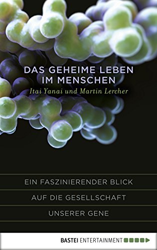 Das geheime Leben im Menschen: Ein faszinierender Blick auf die Gesellschaft unserer Gene (German Edition)