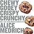 Chewy Gooey Crispy Crunchy Melt-in-Your-Mouth Cookies by Alice Medrich
