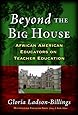 Beyond The Big House: African American Educators On Teacher Education (Multicultural Education (Paper))