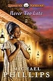 Never Too Late (Carolina Cousins Book #3) by Michael Phillips