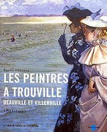 Les  peintres à Trouville, Deauville et Villerville