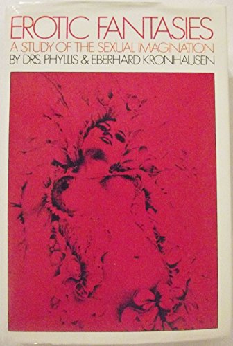 Erotic Fantasies: A study of the sexual imagination by Eberhard Kronhausen, Phylis Kronhausen (Hardcover)