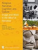 Religious Narrative, Cognition and Culture : Image and Word in the Mind of Narrative, , 1845532945