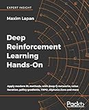 Deep Reinforcement Learning Hands-On: Apply modern RL methods, with deep Q-networks, value iteration, policy gradients, TRPO, AlphaGo Zero and more cover