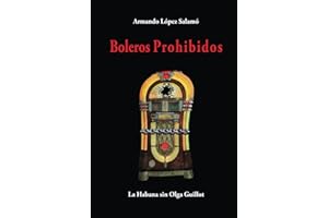 Boleros prohibidos: La Habana sin Olga Guillot (Spanish Edition)