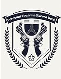 Personal Firearms Record Book: A handy and very detailed Firearms Record book 8.5x11