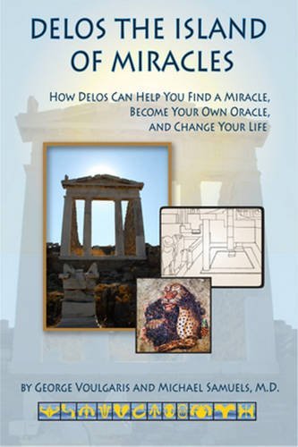 Delos the Island of Miracles: How Delos Can Help You Find a Miracle, Become Your Own Oracle, and Change Your Life (Artemis Books) Delos the Island of Miracles: How Delos Can Help You Find a Miracle, Become Your Own Oracle, and Change Your Life (Artemis Books)