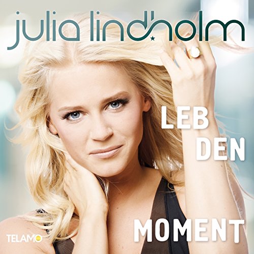 Julia Lindholm - Leb den Moment - Zortam Music