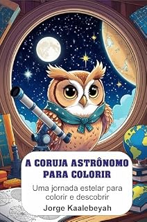 Livro A coruja astrônomo para colorir: Uma jornada estelar para colorir e descobrir