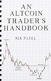 An Altcoin Trader's Handbook by Nik Patel