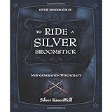 To Ride A Silver Broomstick: New Generation Witchcraft