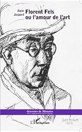 Florent Fels ou L'amour de l'art