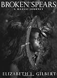 Broken Spears: A Maasai Journey by 