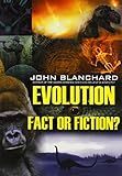 Evolution Fact or Fiction (Popular Christian Apologetics Collections)