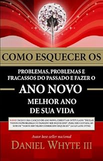 Livro Como esquecer os problemas, problemas e fracassos do passado e fazer o ano novo melhor ano de sua vida