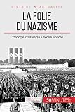 La folie du nazisme: L'idéologie totalitaire qui a mené à la Shoah (French Edition) by Justine Dutertre, 50Minutes