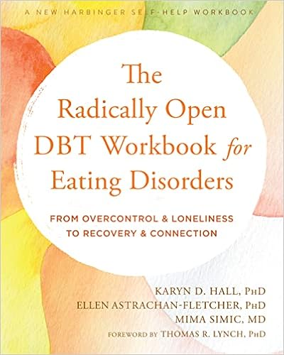 The Radically Open DBT Workbook for Eating Disorders: From Overcontrol and  Loneliness to Recovery and Connection