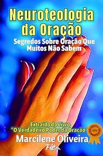 Livro Neuroteologia da Oração : Segredos Sobre Oração Que Muitos Não Sabem