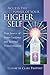Access the Power of Your Higher Self (Pocket Guides to Practical Spirituality Book 3)