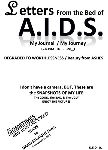 Letters from the Bed of A.I.D.S.: Degraded to Worthlessness/Beauty from Ashes