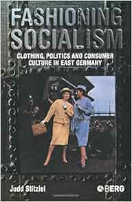Fashioning Socialism Clothing Politics And Consumer