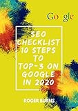 SEO CHECKLIST: 10 steps to TOP-3 on Google in 2020 (The New Era Of Internet Marketing Book 2) by Roger Burns