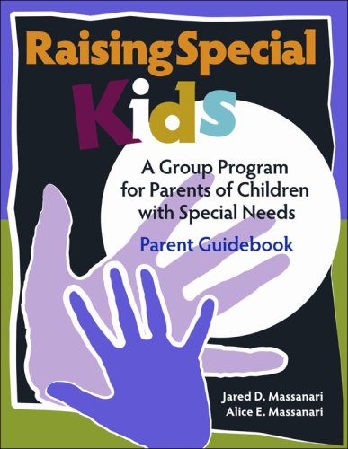 Raising Special Kids (Parent Guidebook): A Group Program for Parents of Children with Special Needs