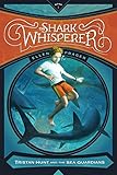 The Shark Whisperer (Tristan Hunt and the Sea Guardians)