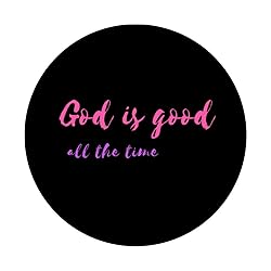 God Is Good All The Time