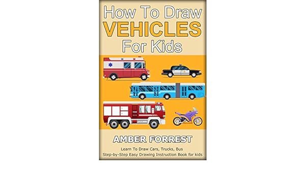 How To Draw Vehicles For Kids Learn To Draw Cars Trucks Bus