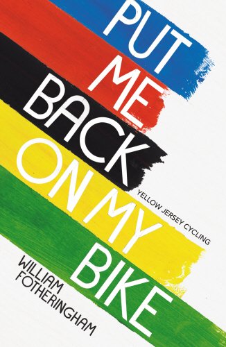Put Me Back On My Bike: In Search of Tom Simpson (Yellow Jersey Cycling Classics)