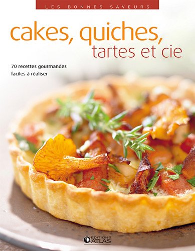 Cakes, quiches, tartes et Cie