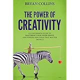 The Power of Creativity (Book 2): An Uncommon Guide to Mastering Your Inner Genius and Finding New Ideas That Matter
