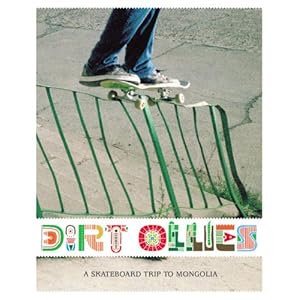 Dirt Ollies: A Skateboard Trip to Mongolia