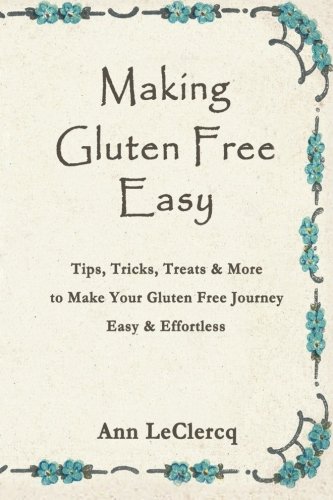 image for iUniverse Making Gluten Free Easy: Tips, Tricks, Treats & More to Make