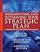 Implementing and Sustaining Your Strategic Plan: A Workbook for Public and Nonprofit Organizations (Bryson on Strategic Planning)