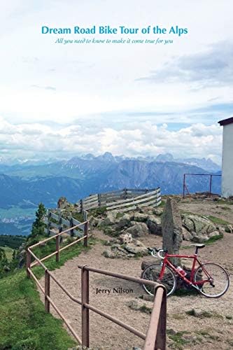 Dream Road Bike Tour of the Alps: All you need to know to make it come true for you Paperback – 15 Jan. 2016