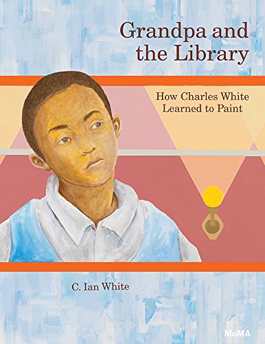 Grandpa and the Library: How Charles White Learned to Paint by C. Ian White